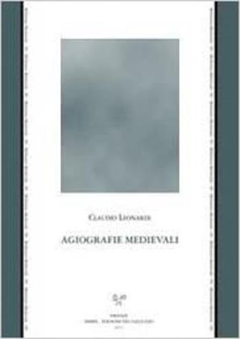 Agiografie medievali - Claudio Leonardi - Libro Sismel 2011, Millennio medievale | Libraccio.it