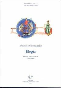 Elegia. Ediz. critica - Arrigo da Settimello - Libro Sismel 2011, Ediz. nazionale dei testi mediolatini | Libraccio.it