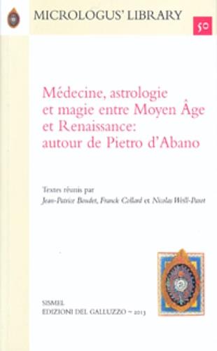 Médecine, astrologie et magie entre moyen âge et Reinassance: autour de Pietro d'Abano  - Libro Sismel 2014, Micrologus library | Libraccio.it