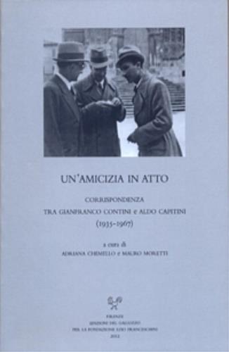 Un' amicizia in atto. Corrispondenza tra Gianfranco Contini e Aldo Capitini (1935-1967)  - Libro Sismel 2012, Carte e carteggi | Libraccio.it