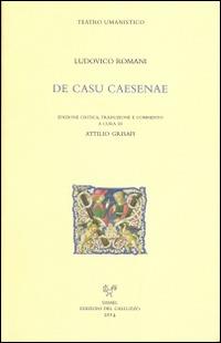 De casu Caesenae. Testo latino a fronte - Ludovico Romani - Libro Sismel 2014, Teatro Umanistico | Libraccio.it