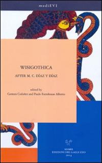 Wisigothica. After M. C. Díaz y Díaz. Ediz. multilingue  - Libro Sismel 2014, MediEVI | Libraccio.it