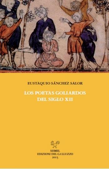 Los poestas goliardos del siglo XII - Eustaquio Sánchez Salor - Libro Sismel 2015 | Libraccio.it