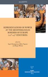 Representations of power at the Mediterranean borders of Europe (12th-14th centuries). Ediz. italiana e inglese