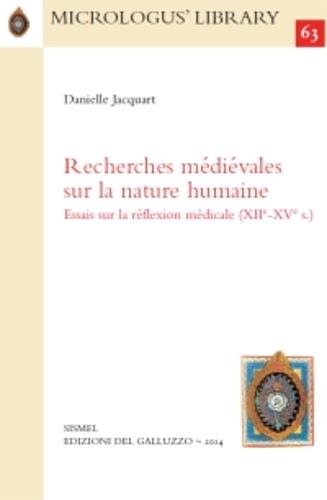 Recherches médiévales sur la nature humaine. Essais sur la réflexion médicale (XIIe-XVe s.) - Danielle Jacquart - Libro Sismel 2014, Micrologus library | Libraccio.it