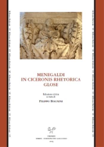 Menegaldi in ciceronis rhetorica glose  - Libro Sismel 2015, Millennio medievale | Libraccio.it