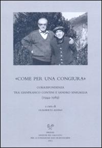 «Come per una congiura». Corrispondenza tra Gianfranco Contini e Sandro Sinigaglia (1944-1989) - Alberto Alvino - Libro Sismel 2015, Carte e carteggi | Libraccio.it