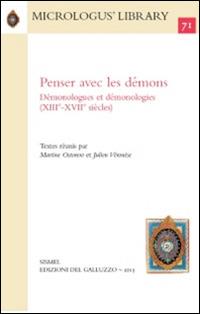 Penser avec les démons. Démonologues et démonologies (XVIIIe-XVIIe siècles)  - Libro Sismel 2015, Micrologus library | Libraccio.it