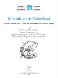 Miracula sancti Columbani. La reliquia e il giudizio regio-La relique et le jugement royal-Relic and Royal Judgment. Ediz. multilingue  - Libro Sismel 2015, Per verba. Testi mediolatini con traduzione | Libraccio.it