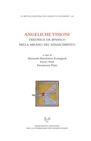 Angeliche visioni. Veronica da Binasco nella Milano del Rinascimento  - Libro Sismel 2016, La mistica cristiana tra Oriente e Occidente | Libraccio.it