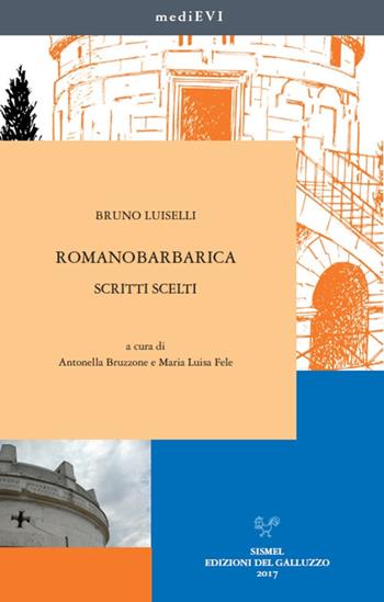 Romanobarbarica. Scritti scelti - Bruno Luiselli - Libro Sismel 2017, MediEVI | Libraccio.it