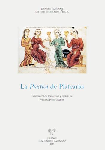 La practica de Plateario. Ediz. critica - Giovanni Plateario - Libro Sismel 2016, Edizione nazionale dei testi mediolatini d'Italia | Libraccio.it