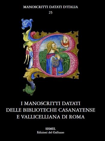I manoscritti datati delle Biblioteche Casanatense e Vallicelliana di Roma  - Libro Sismel 2016, Manoscritti datati d'Italia | Libraccio.it