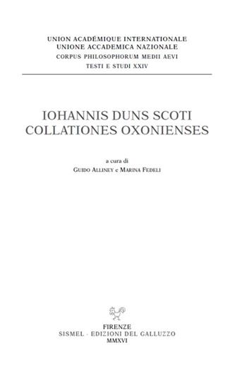 Iohannis Duns Scoti Collationes Oxonienses  - Libro Sismel 2017, Corpus philos. medii aevii. Testi e studi | Libraccio.it