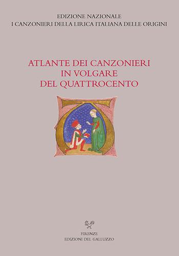 Atlante dei canzonieri in volgare del Quattrocento  - Libro Sismel 2017, Edizione nazionale i canzonieri della lirica italiana delle origini | Libraccio.it