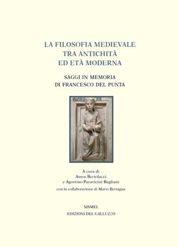La filosofia medievale tra antichità ed età Moderna. Saggi in memoria di Francesco Del Punta  - Libro Sismel 2017 | Libraccio.it