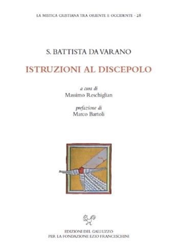 Istruzioni al discepolo - Camilla Battista da Varano, Marco Bartoli - Libro Sismel 2017, La mistica cristiana tra Oriente e Occidente | Libraccio.it