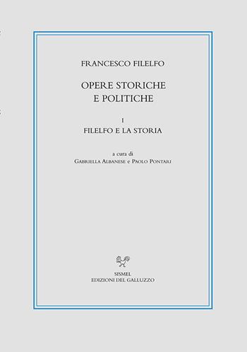 Opere storiche e politiche. Vol. 1: Filelfo e la storia. - Francesco Filelfo - Libro Sismel 2018 | Libraccio.it