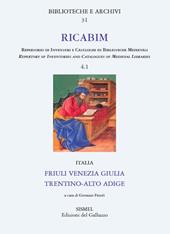 RICABIM. Repertorio di inventari e cataloghi di biblioteche medievali dal secolo VI al 1520. Vol. 4\1: Italia. Friuli Venezia Giulia, Trentino-Alto Adige.