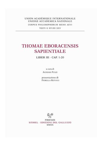 Thomae Eboracensis Sapientiale, Liber III, cap. 1-20. Ediz. italiana e latina - Tommaso di York - Libro Sismel 2020, Corpus philosophorum Medii Aevi. Subsidia | Libraccio.it