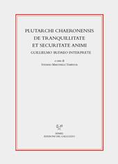 Plutarchi Chaeronensis De tranquillitate et securitate animi Guillielmo Budaeo interprete. Ediz. critica