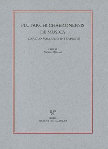 Plutarchi Chaeronensis De musica Carolo Valgulio interprete  - Libro Sismel 2021, Il ritorno dei classici nell'umanesimo | Libraccio.it