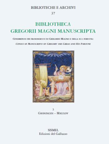 Bibliotheca Gregorii Magni manuscripta. Vol. 3: Groningen-Mikulov.  - Libro Sismel 2019, Biblioteche e archivi | Libraccio.it