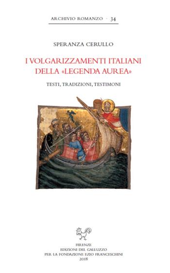 I volgarizzamenti italiani della «Legenda aurea». Testi, tradizioni, testimoni - Speranza Cerullo - Libro Sismel 2019, Archivio romanzo | Libraccio.it