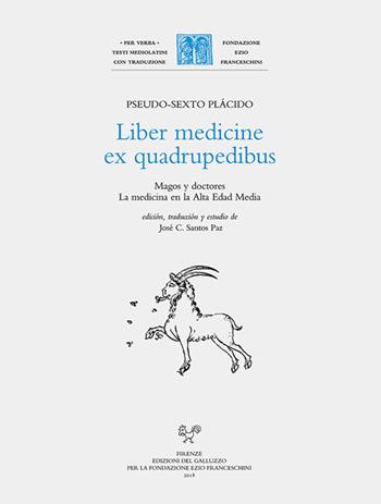 Liber medicine ex quadrupedibus. Magos y doctores. La medicina en la alta edad media. Ediz. latina e spagnola - Pseudo Sexto Plácido - Libro Sismel 2018, Per verba. Testi mediolatini con traduzione | Libraccio.it