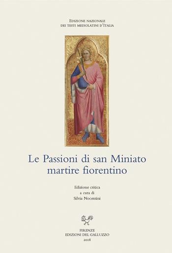 Le Passioni di san Miniato martire fiorentino. Ediz. critica  - Libro Sismel 2018, Edizione nazionale dei testi mediolatini d'Italia | Libraccio.it