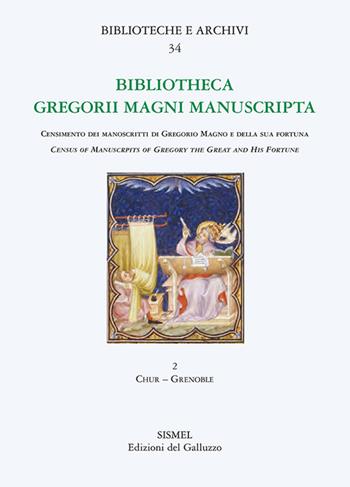 Bibliotheca Gregorii Magni manuscripta. Census of manuscripts of Gregory the great and his fortune (epitomes, anthologies, hagiographies, liturgy). Vol. 2: Chur-Grenoble  - Libro Sismel 2018, Biblioteche e archivi | Libraccio.it