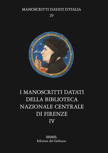 I manoscritti datati della Biblioteca Nazionale Centrale di Firenze. Vol. 4: Fondo Magliabechiano.  - Libro Sismel 2018, Manoscritti datati d'Italia | Libraccio.it