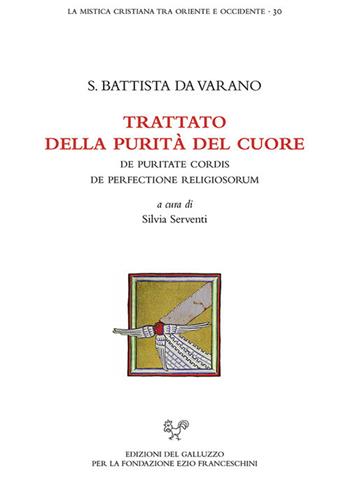 Trattato della purità del cuore. De puritate cordis. De perfectione religiosorum. Testo latino a fronte - Camilla Battista da Varano - Libro Sismel 2019, La mistica cristiana tra Oriente e Occidente | Libraccio.it