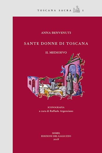 Sante donne di Toscana. Il medioevo - Anna Benvenuti - Libro Sismel 2018, Toscana sacra | Libraccio.it