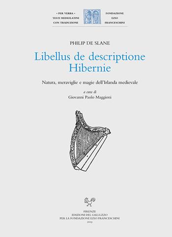 Libellus de descriptione Hibernie. Natura, meraviglie e magie dell'Irlanda medievale. Ediz. latina e italiana - Philip de Slane - Libro Sismel 2019, Per verba. Testi mediolatini con traduzione | Libraccio.it
