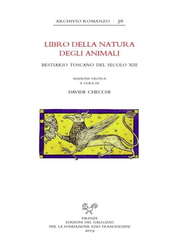 Libro della natura degli animali. Bestiario toscano del secolo XIII  - Libro Sismel 2020, Archivio romanzo | Libraccio.it
