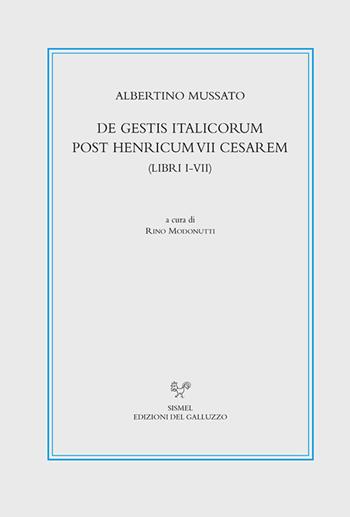 De gestis Italicorum post Henricum VII Cesarem (Libri I-VII). Testo latino a fronte. Ediz. critica - Albertino Mussato - Libro Sismel 2019 | Libraccio.it