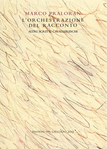 L' orchestrazione del racconto. Altri scritti cavallereschi - Marco Praloran - Libro Sismel 2019, Quaderni di stilistica e metrica italiana | Libraccio.it