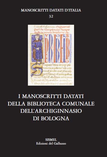 I manoscritti datati della Biblioteca comunale dell'Archiginnasio di Bologna  - Libro Sismel 2019, Manoscritti datati d'Italia | Libraccio.it