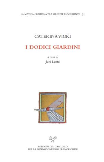 I dodici giardini - Caterina Vigri - Libro Sismel 2019, La mistica cristiana tra Oriente e Occidente | Libraccio.it