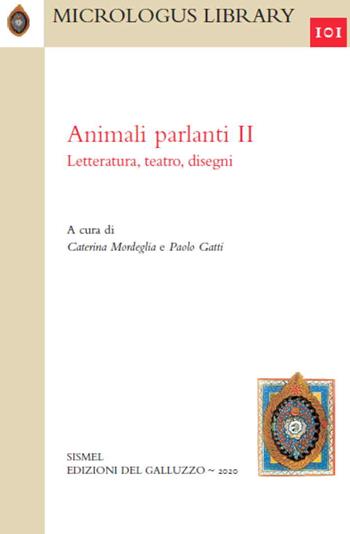 Animali parlanti. II. Letteratura, teatro, disegni  - Libro Sismel 2020, Micrologus library | Libraccio.it