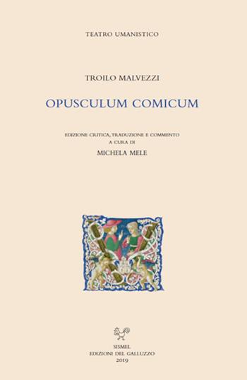 Opusculum comicum. Ediz. latina e italiana - Troilo Malvezzi - Libro Sismel 2019, Teatro Umanistico | Libraccio.it