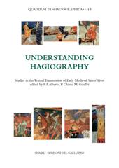 Understanding hagiography. Studies in the textual transmission of early medieval saints' lives