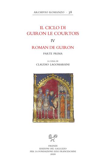 Il ciclo di Guiron le Courtois. Romanzi in prosa del secolo XIII. Vol. 4: Roman de Guiron. Parte prima  - Libro Sismel 2020, Archivio romanzo | Libraccio.it