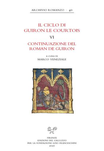 Il ciclo di Guiron le Courtois. Romanzi in prosa del secolo XIII. Vol. 6: Continuazione del Roman de Guiron  - Libro Sismel 2020, Archivio romanzo | Libraccio.it