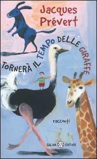 Tornerà il tempo delle giraffe - Jacques Prévert - Libro Salani 2002, Piccoli Salani | Libraccio.it