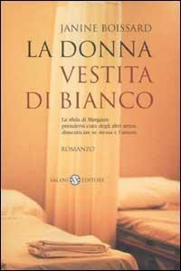 La donna vestita di bianco. La sfida di Margaux: prendersi cura degli altri senza dimenticare se stessa e l'amore - Janine Boissard - Libro Salani 2003, Femminili | Libraccio.it