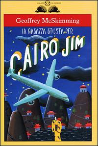 La ragazza giusta per Cairo Jim - Geoffrey McSkimming - Libro Salani 2001, Gl'istrici | Libraccio.it