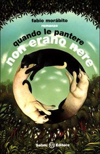 Quando le pantere non erano nere - Fabio Morábito - Libro Salani 2001 | Libraccio.it