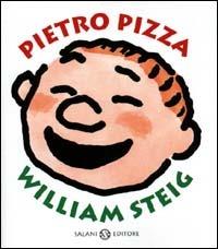 Pietro Pizza. Ediz. illustrata - William Steig - Libro Salani 2001, Illustrati | Libraccio.it